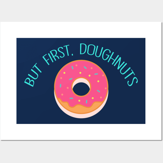 But First, Doughnuts Wall Art by Heartfeltarts